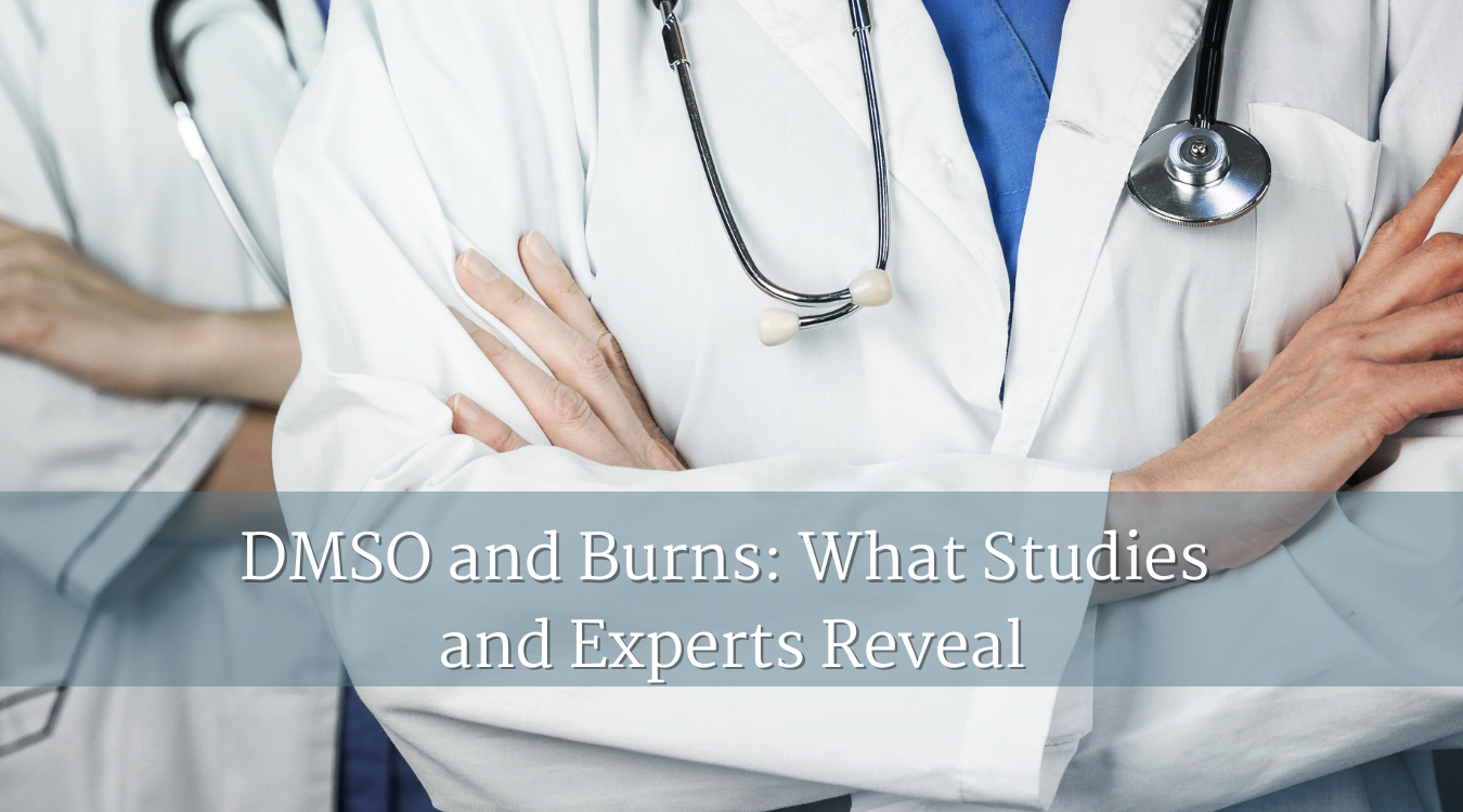 DMSO and Burns: What Studies and Experts Reveal