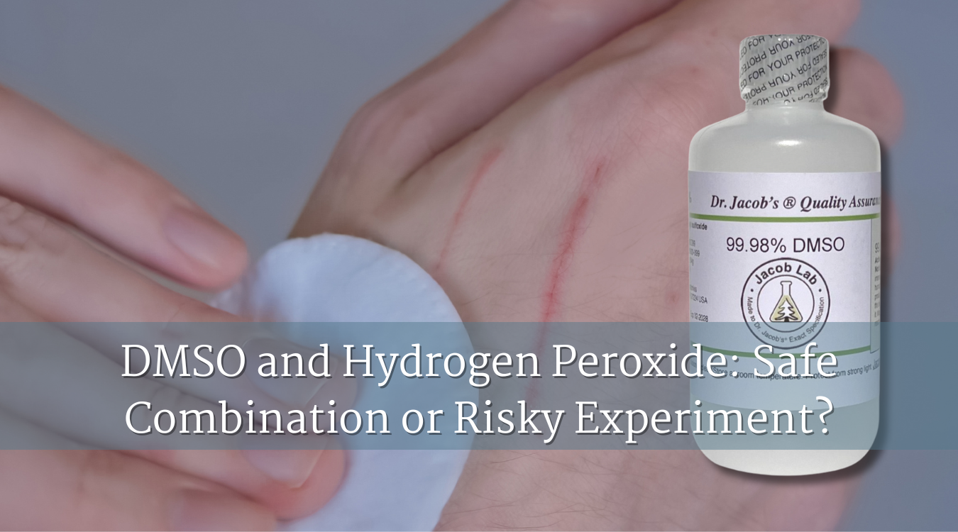 DMSO and Hydrogen Peroxide: Safe Combination or Risky Experiment?