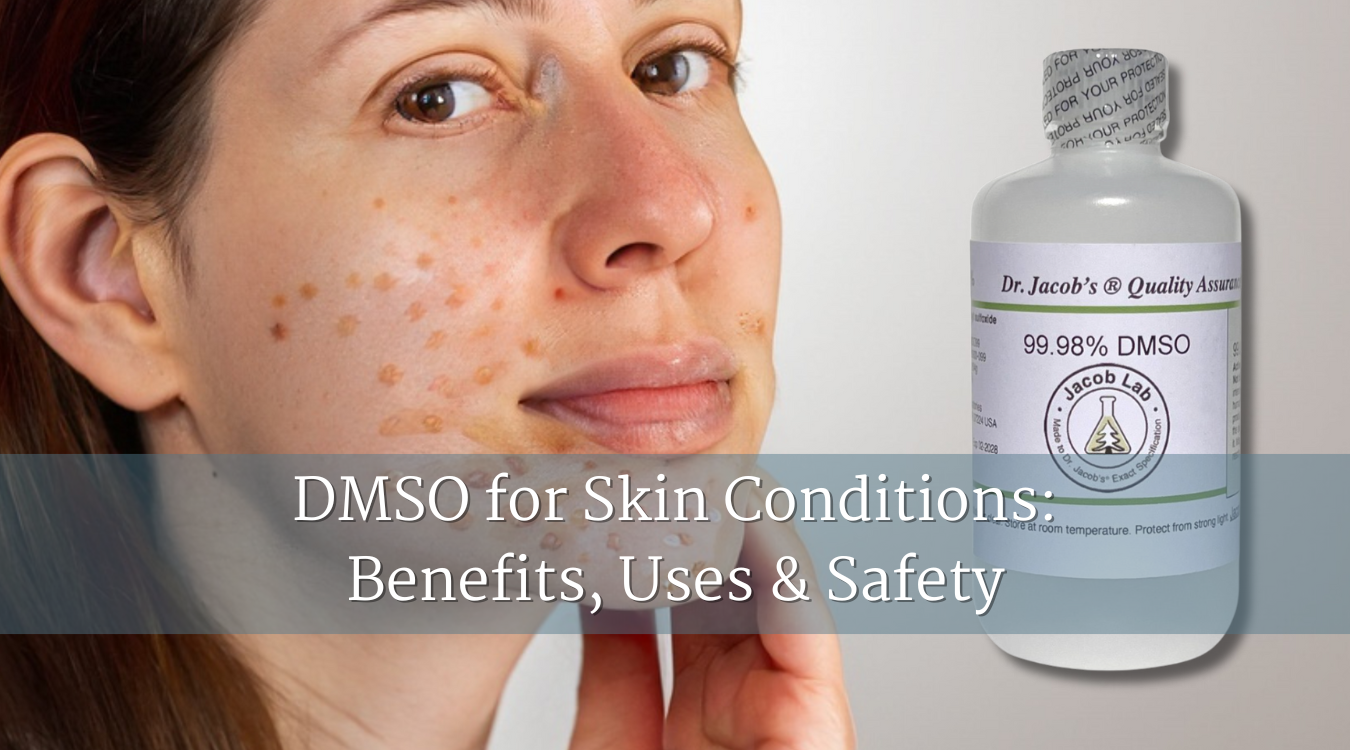 DMSO for Skin Conditions: Benefits, Uses & Safety