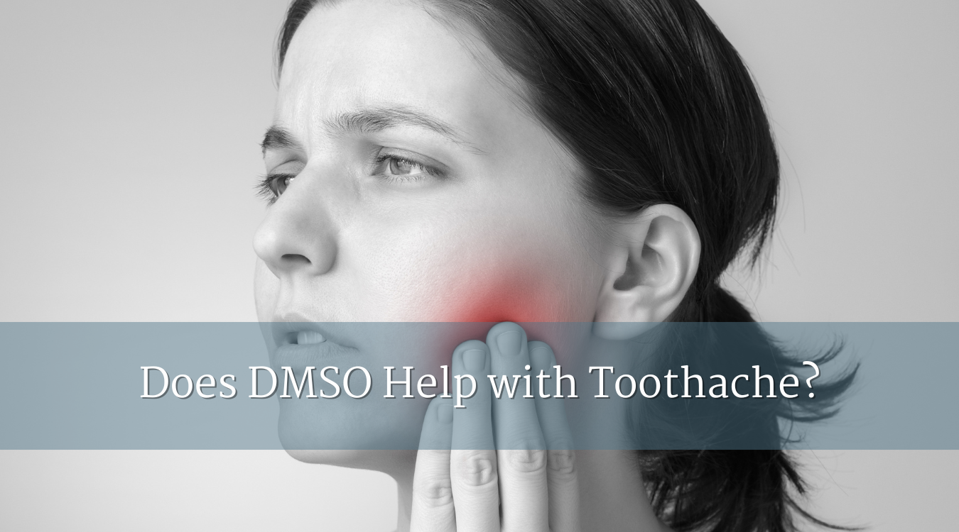 Does DMSO Help with Toothache?