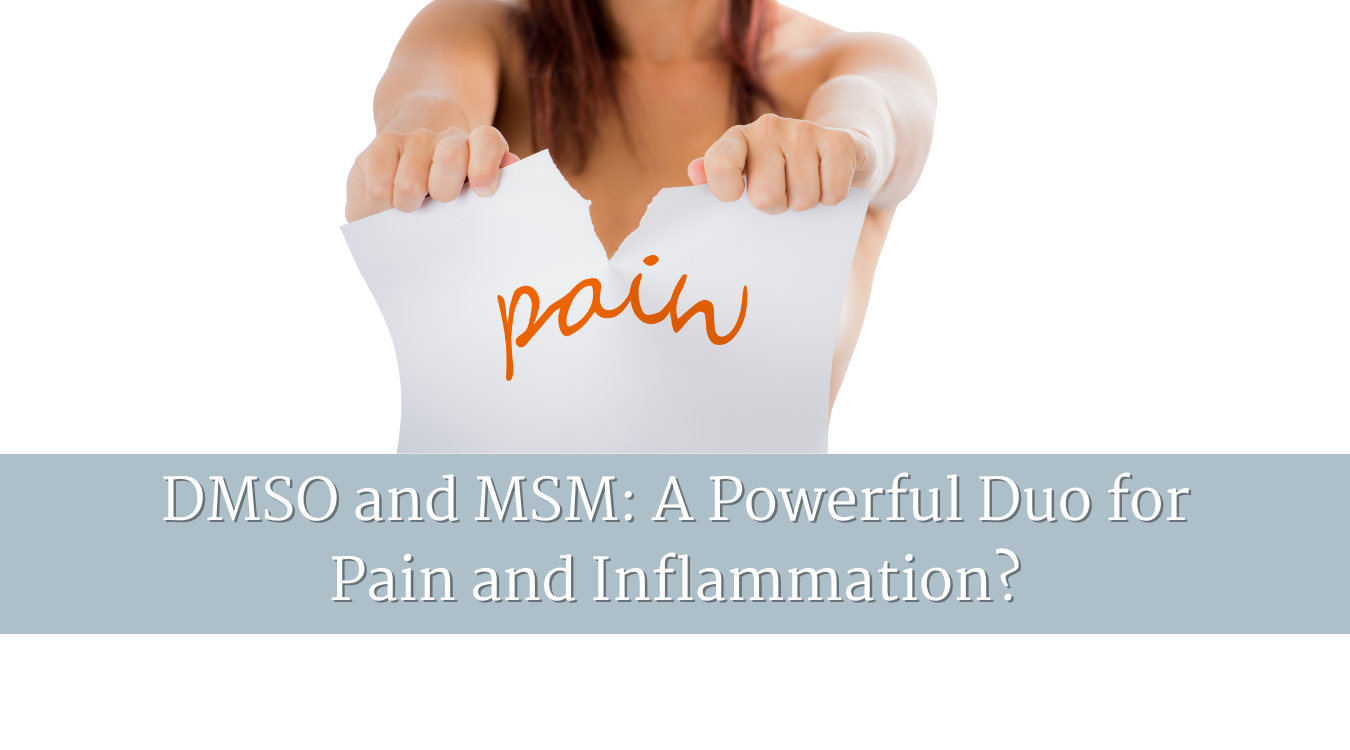 DMSO and MSM: A Powerful Duo for Pain and Inflammation?