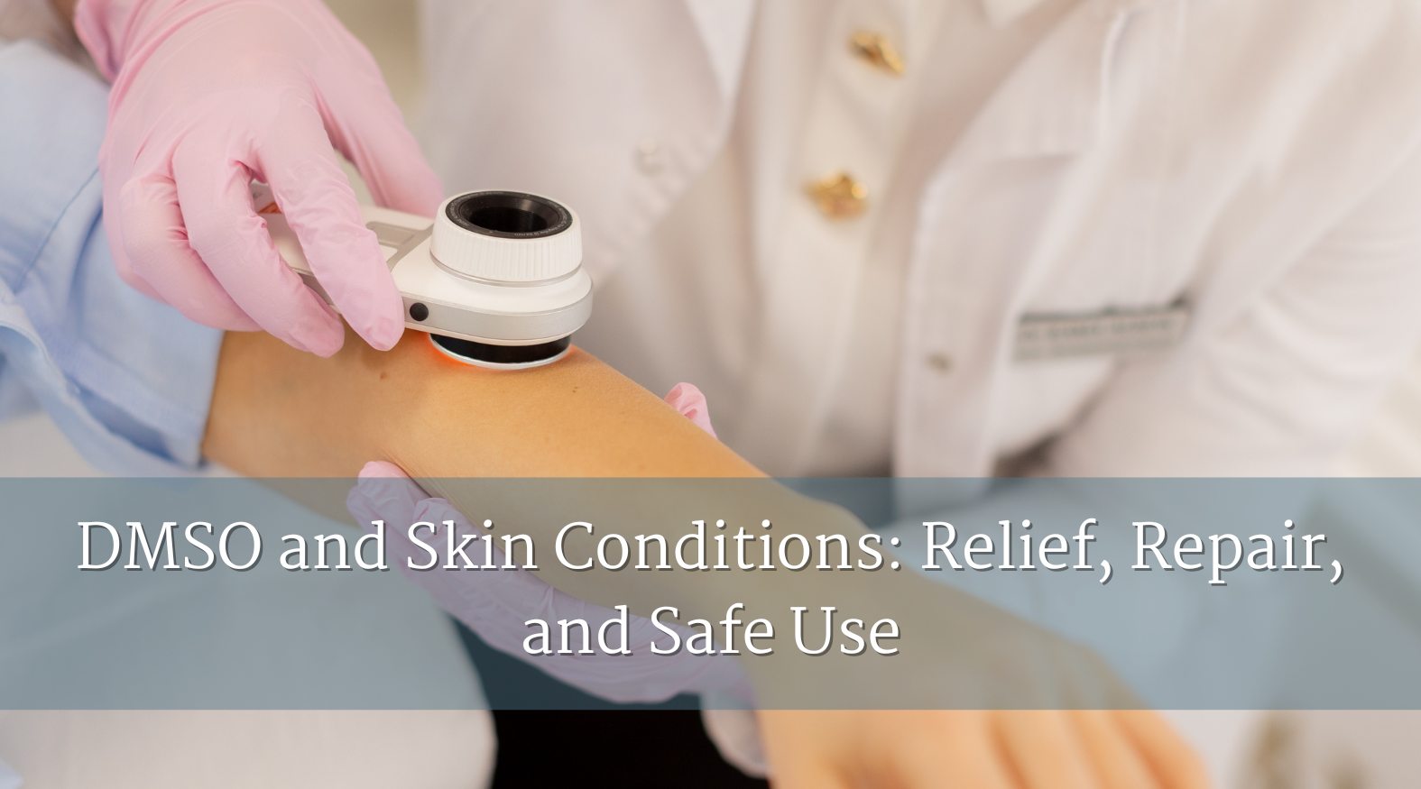 DMSO and Skin Conditions: Relief, Repair, and Safe Use